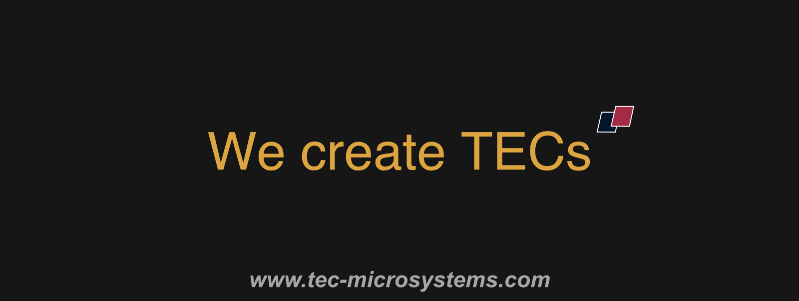 TEC Microsystems GmbH  - advanced miniature thermoelectric solutions.  We create TECs.